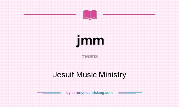 What does jmm mean? It stands for Jesuit Music Ministry