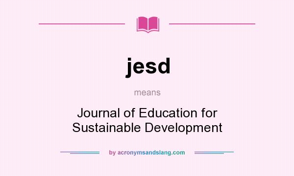 What does jesd mean? It stands for Journal of Education for Sustainable Development