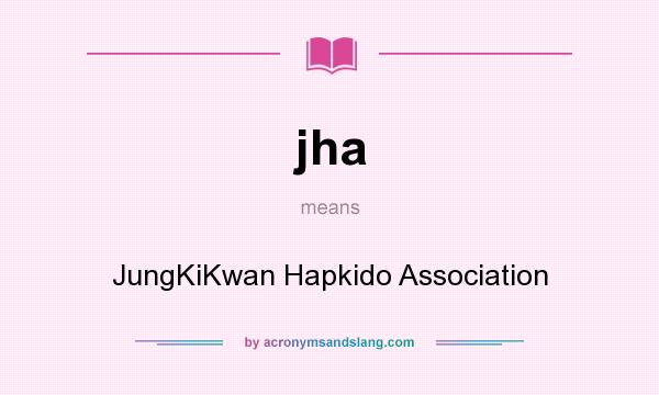What does jha mean? It stands for JungKiKwan Hapkido Association