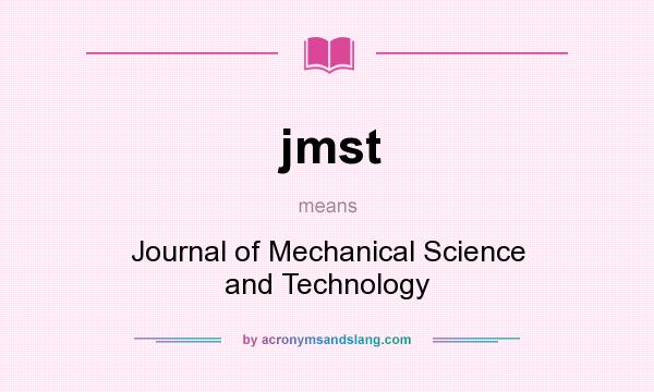 What does jmst mean? It stands for Journal of Mechanical Science and Technology