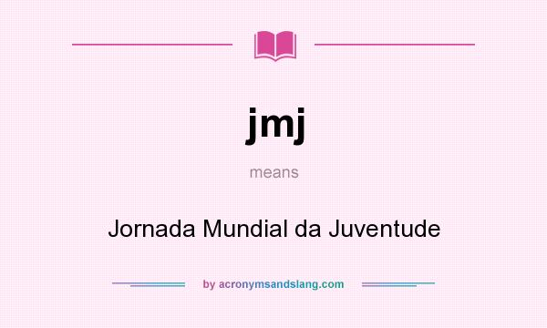 What does jmj mean? It stands for Jornada Mundial da Juventude