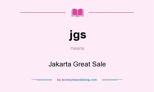 What does jgs mean? It stands for Jakarta Great Sale