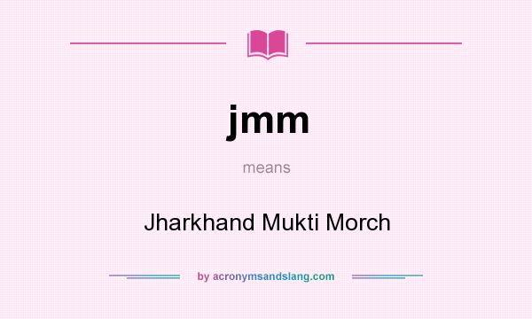 What does jmm mean? It stands for Jharkhand Mukti Morch