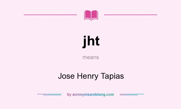 What does jht mean? It stands for Jose Henry Tapias