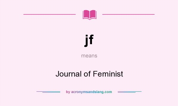 What does jf mean? It stands for Journal of Feminist