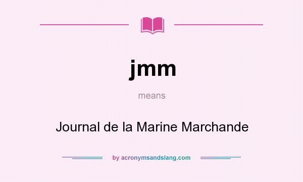 What does jmm mean? It stands for Journal de la Marine Marchande