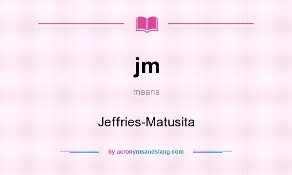 What does jm mean? It stands for Jeffries-Matusita
