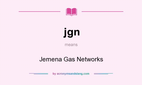 What does jgn mean? It stands for Jemena Gas Networks
