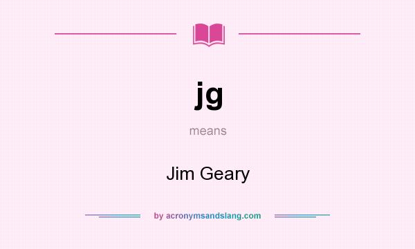 What does jg mean? It stands for Jim Geary