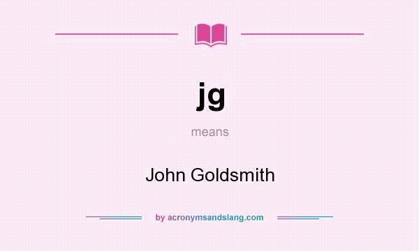 What does jg mean? It stands for John Goldsmith