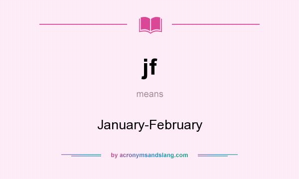 What does jf mean? It stands for January-February