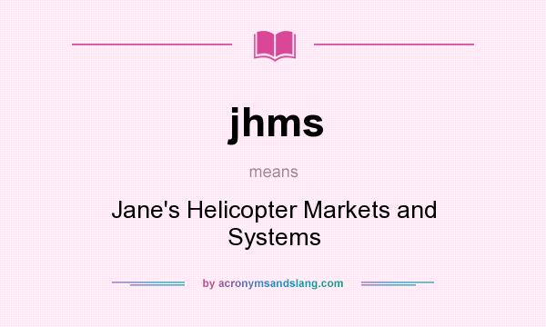 What does jhms mean? It stands for Jane`s Helicopter Markets and Systems