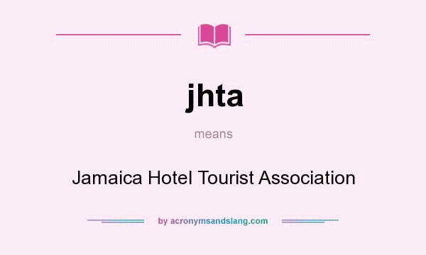 What does jhta mean? It stands for Jamaica Hotel Tourist Association
