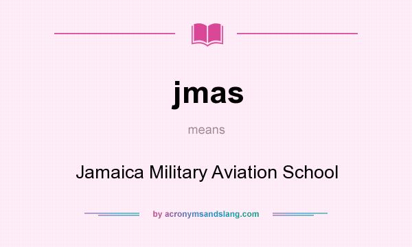 What does jmas mean? It stands for Jamaica Military Aviation School
