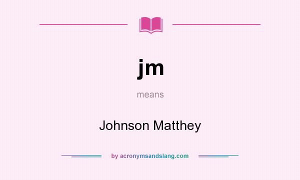 What does jm mean? It stands for Johnson Matthey