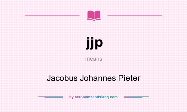 What does jjp mean? It stands for Jacobus Johannes Pieter