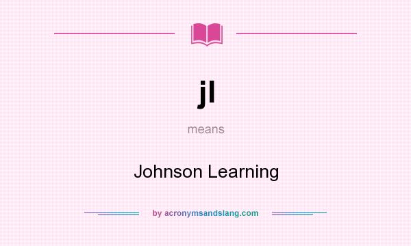 What does jl mean? It stands for Johnson Learning