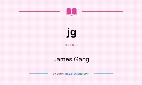 What does jg mean? It stands for James Gang
