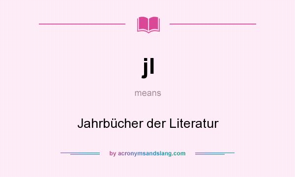 What does jl mean? It stands for Jahrbücher der Literatur