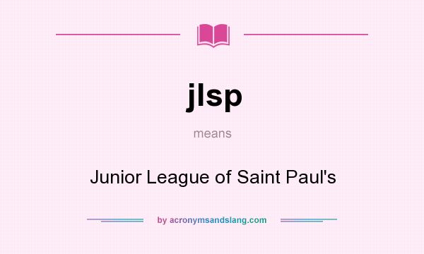 What does jlsp mean? It stands for Junior League of Saint Paul`s