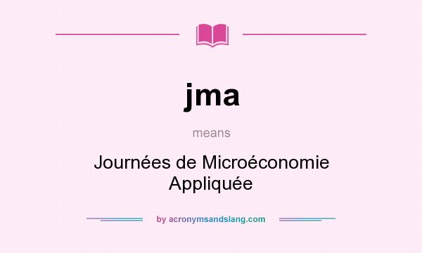 What does jma mean? It stands for Journées de Microéconomie Appliquée