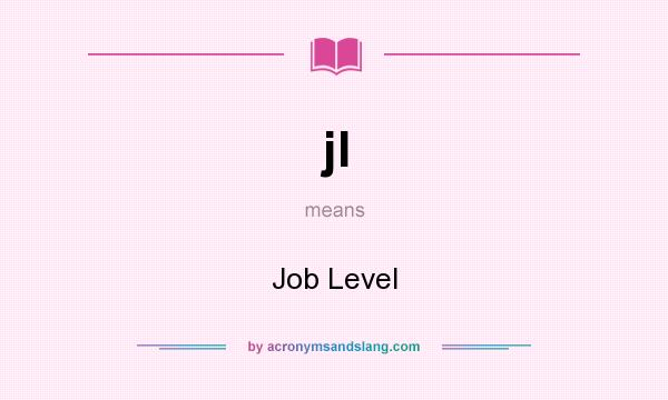 What does jl mean? It stands for Job Level