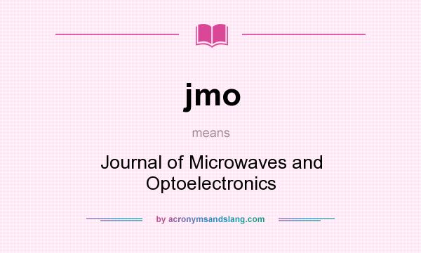 What does jmo mean? It stands for Journal of Microwaves and Optoelectronics