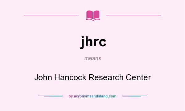 What does jhrc mean? It stands for John Hancock Research Center