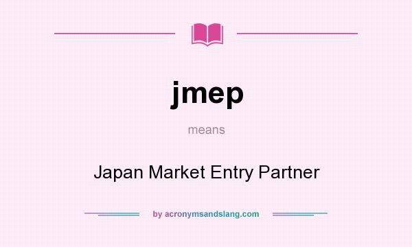 What does jmep mean? It stands for Japan Market Entry Partner