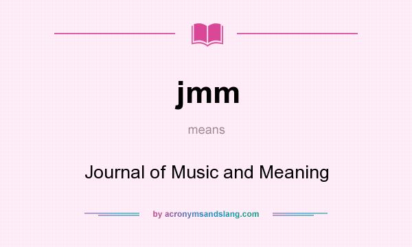 What does jmm mean? It stands for Journal of Music and Meaning