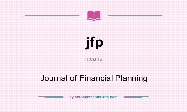 What does jfp mean? It stands for Journal of Financial Planning