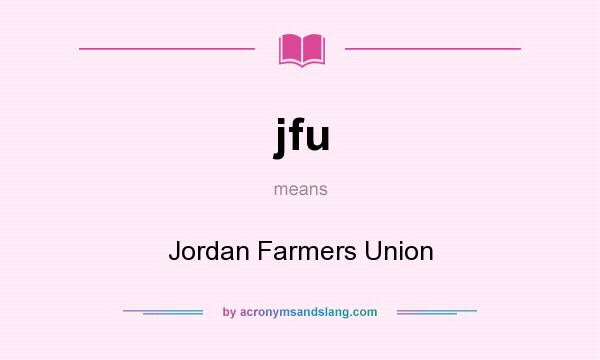What does jfu mean? It stands for Jordan Farmers Union