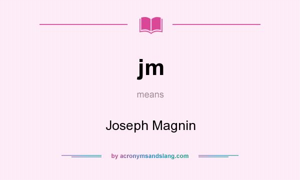 What does jm mean? It stands for Joseph Magnin