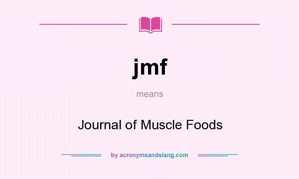 What does jmf mean? It stands for Journal of Muscle Foods