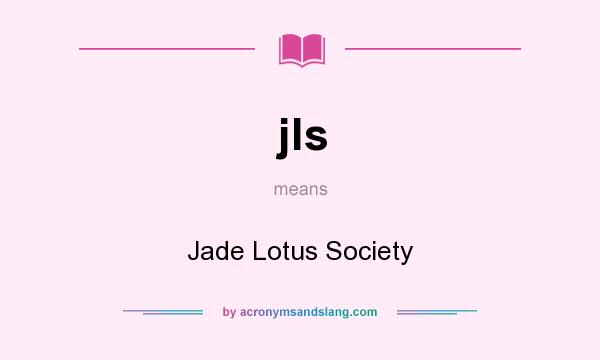 What does jls mean? It stands for Jade Lotus Society