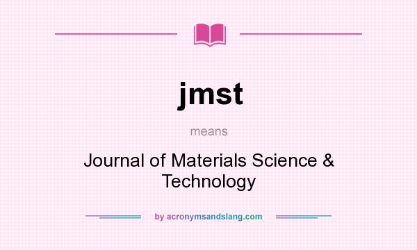 What does jmst mean? It stands for Journal of Materials Science & Technology