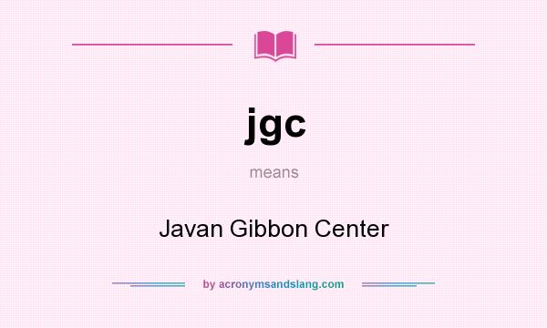 What does jgc mean? It stands for Javan Gibbon Center
