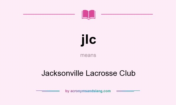 What does jlc mean? It stands for Jacksonville Lacrosse Club