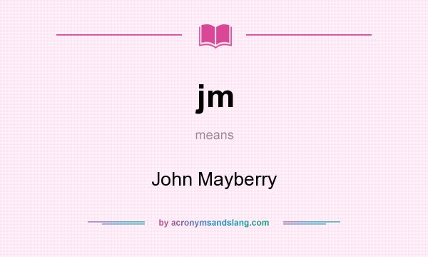 What does jm mean? It stands for John Mayberry