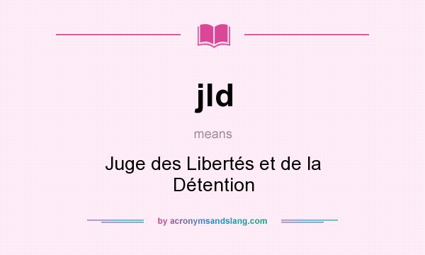 What does jld mean? It stands for Juge des Libertés et de la Détention
