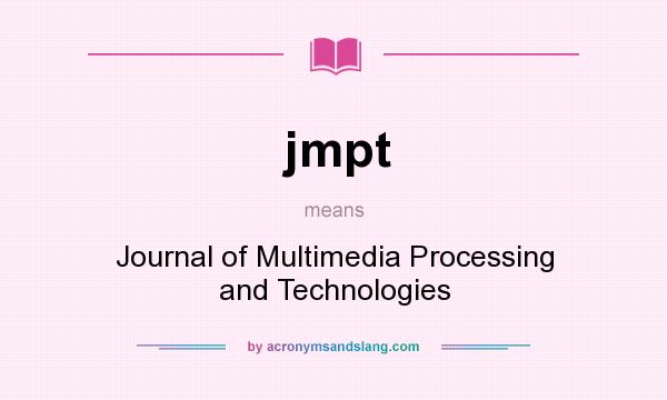 What does jmpt mean? It stands for Journal of Multimedia Processing and Technologies