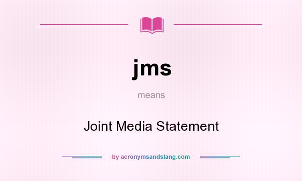 What does jms mean? It stands for Joint Media Statement