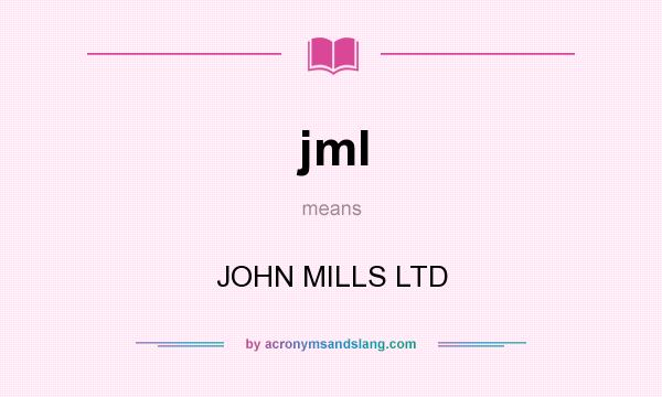 What does jml mean? It stands for JOHN MILLS LTD