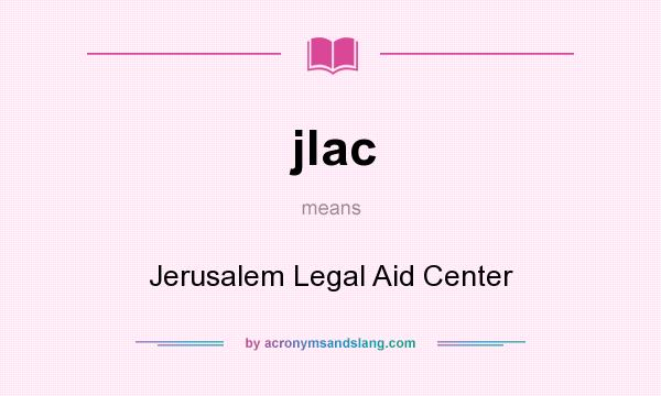 What does jlac mean? It stands for Jerusalem Legal Aid Center