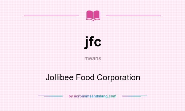 What does jfc mean? It stands for Jollibee Food Corporation