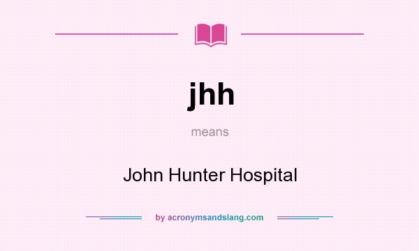 What does jhh mean? It stands for John Hunter Hospital