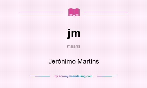 What does jm mean? It stands for Jerónimo Martins