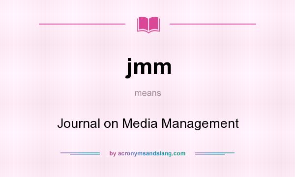 What does jmm mean? It stands for Journal on Media Management
