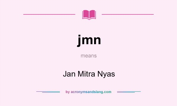 What does jmn mean? It stands for Jan Mitra Nyas
