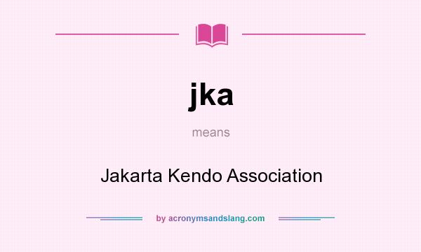What does jka mean? It stands for Jakarta Kendo Association